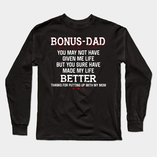 Father's Day Bonus Dad Thanks For Putting Up With My Mom Long Sleeve T-Shirt by Phylis Lynn Spencer